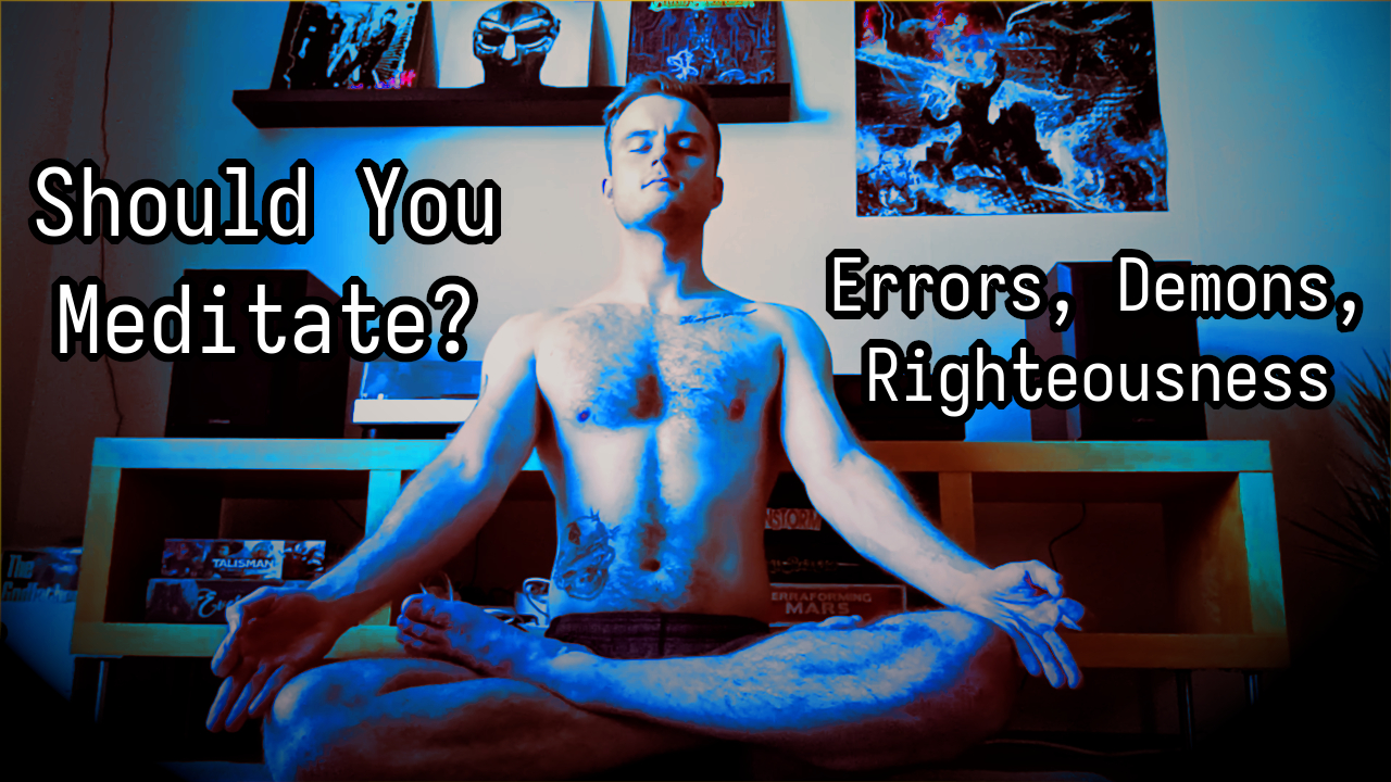 Beginning with Meditation - Errors, Demons and Righteousness