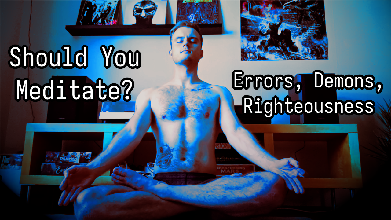 Beginning with Meditation - Errors, Demons and Righteousness